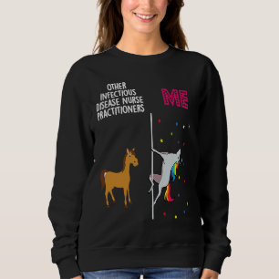 Infectious Disease Nurse Practitioner Unicorn Othe Sweatshirt