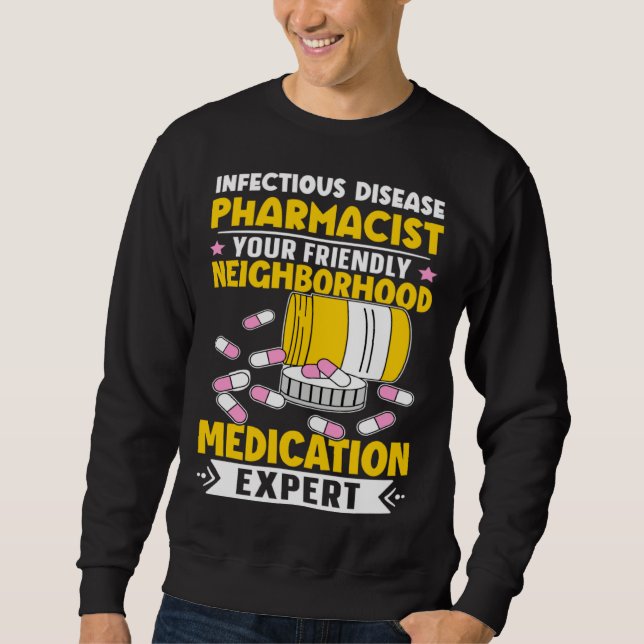 Infectious Disease Pharmacist Neighborhood Medicat Sweatshirt (Front)