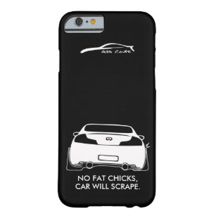 Infiniti G35 Coupe - No fat chicks Barely There iPhone 6 Case