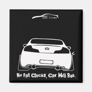 Infiniti G35, g2, No Fat Chicks, Car Will Rub. Magnet