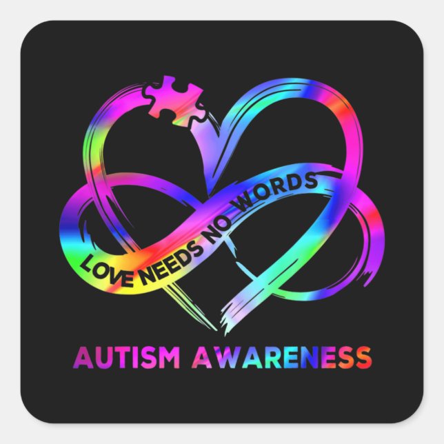 Infinity Heart Love Autism Awareness Needs No Word Square Sticker (Front)