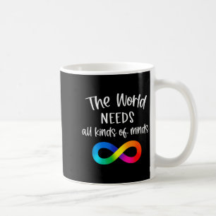Infinity The World Needs All Kinds Of Minds Autism Coffee Mug