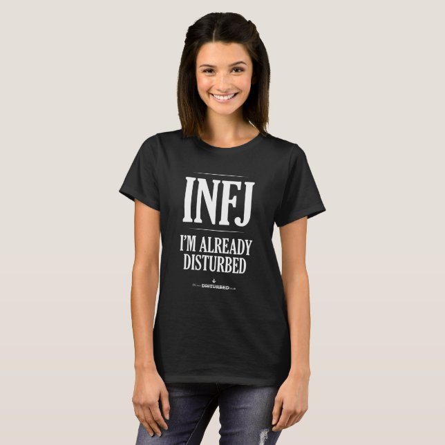 INFJ: I'm Already Disturbed T-Shirt (Front Full)