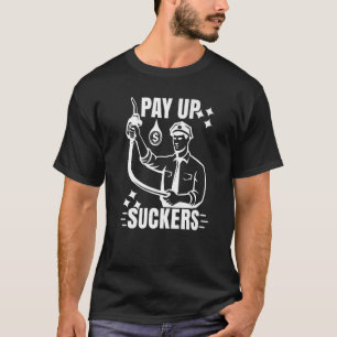 Inflation At The Gasoline Pumps Pay Up Suckers  3 T-Shirt