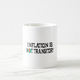 Inflation is not transitory coffee mug