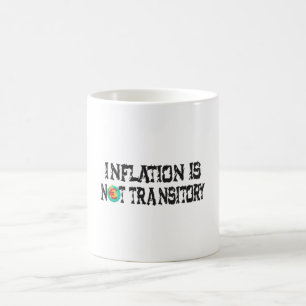 Inflation is not transitory coffee mug