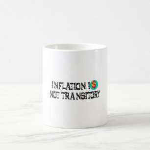 Inflation is not transitory coffee mug