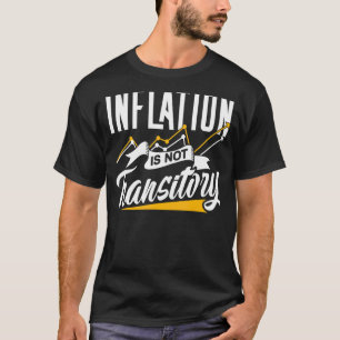 Inflation Is Not Transitory Humour Stagflation Mon T-Shirt
