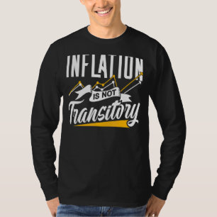 Inflation Is Not Transitory Humour Stagflation Mon T-Shirt