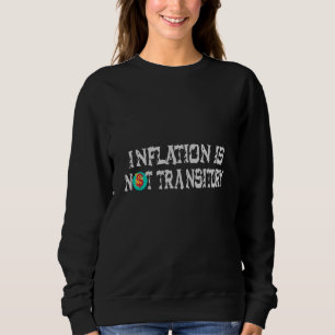 Inflation is not transitory sweatshirt