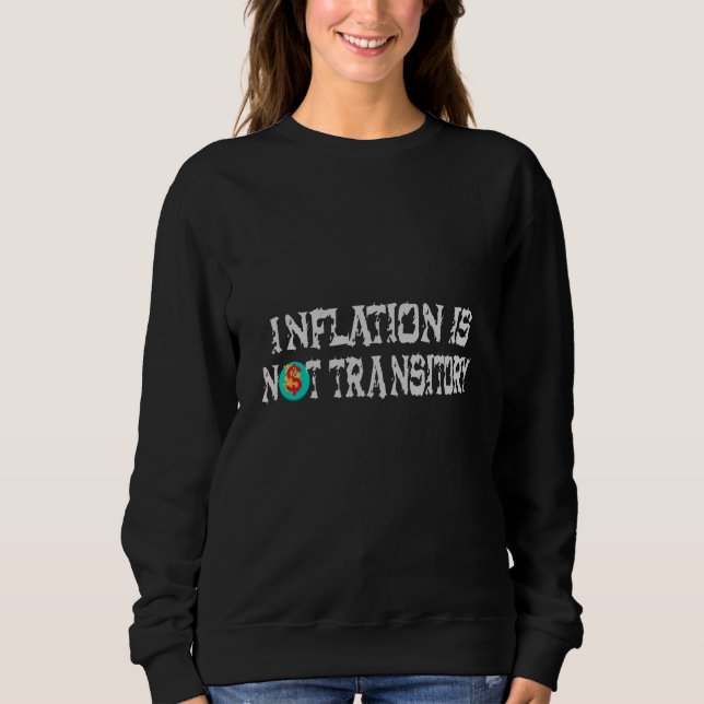 Inflation is not transitory sweatshirt (Front)