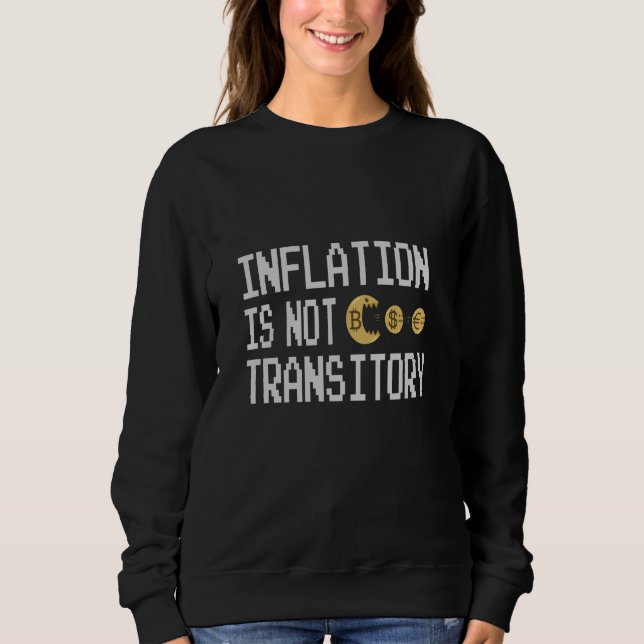 Inflation is not transitory sweatshirt (Front)