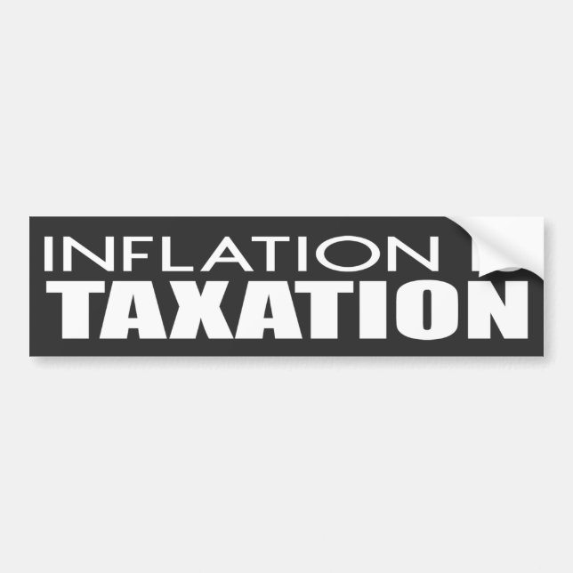 Inflation Is Taxation Anti Joe Biden   Bumper Sticker (Front)