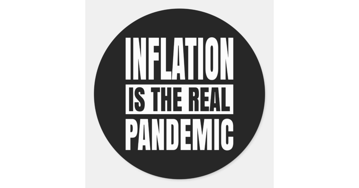 Inflation is the real pandemic classic round sticker | Zazzle