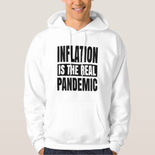 Inflation is the real pandemic hoodie