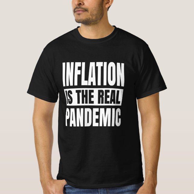 Inflation is the real pandemic T-Shirt (Front)