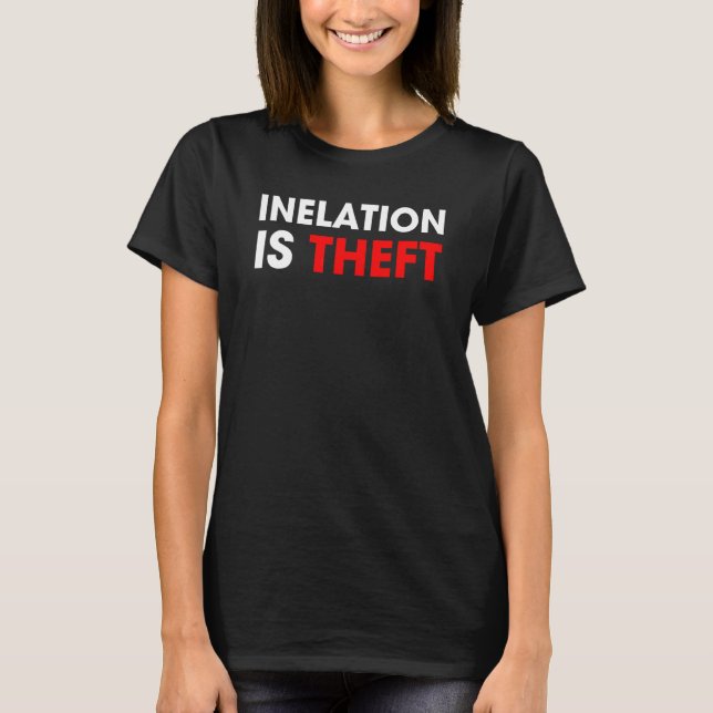 Inflation Is Theft T-Shirt (Front)