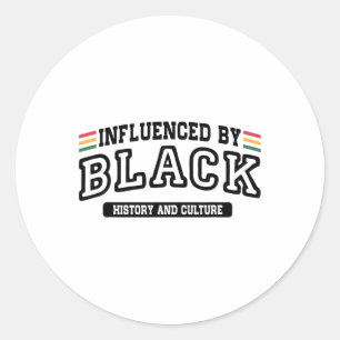 Influenced By Black History And Culture Black Hist Classic Round Sticker