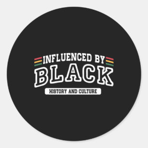 Influenced By Black History And Culture Black Hist Classic Round Sticker