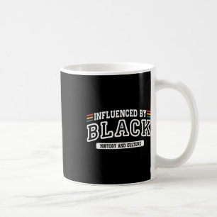 Influenced By Black History And Culture Black Hist Coffee Mug