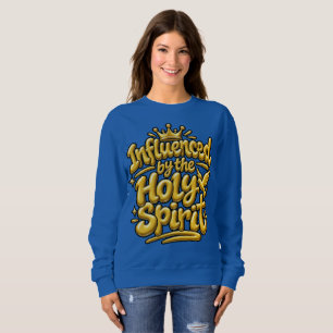 Influenced by the Holy Spirit Sweatshirt