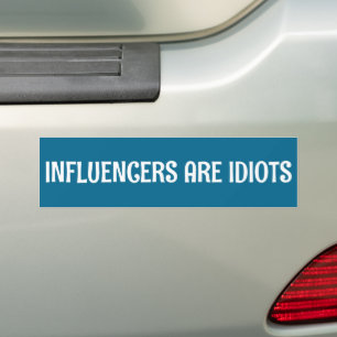 influencers are idiots funny saying bumper sticker