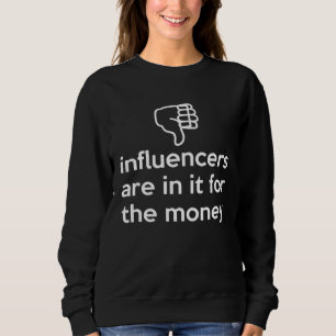 Influencers Are In It For Dislike Anti Social Infl Sweatshirt