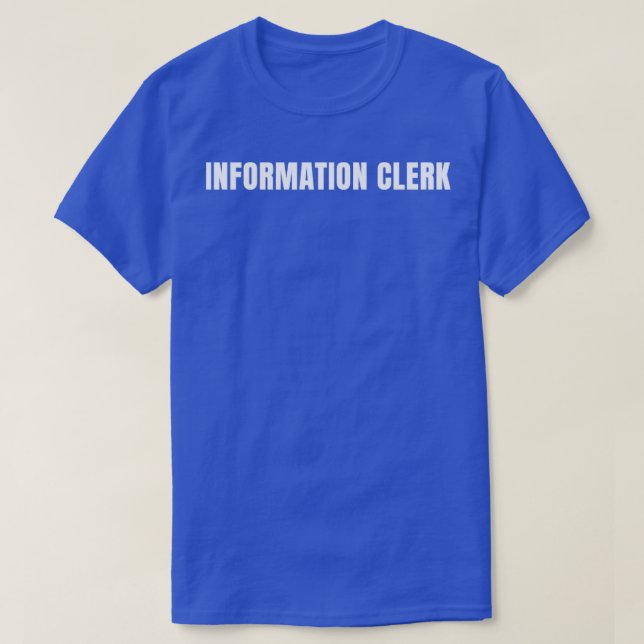 Information Clerk Funny Job Title Profession Birth T-Shirt (Design Front)