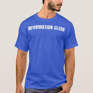 Information Clerk Funny Job Title Profession Birth T-Shirt