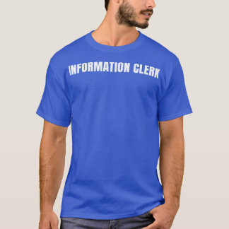 Information Clerk Funny Job Title Profession Birth T-Shirt