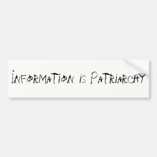 Information is Patriarchy Bumpersticker Bumper Sticker
