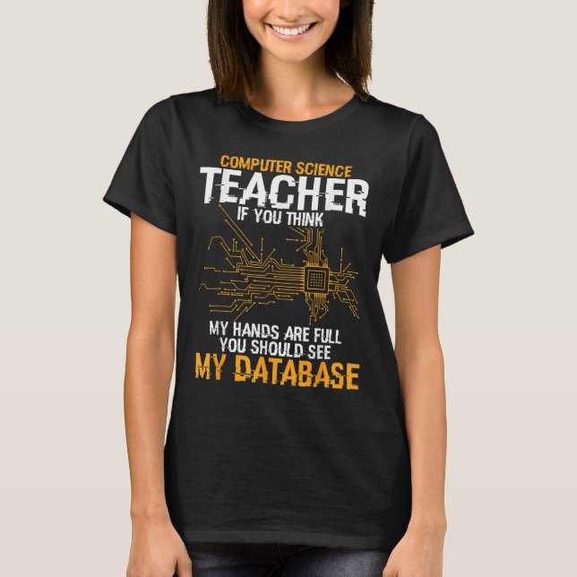 Information Technology Database Computer Science T T-Shirt (Front)