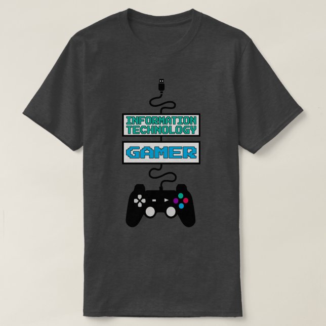 Information Technology Gamer Design Quote T-Shirt (Design Front)