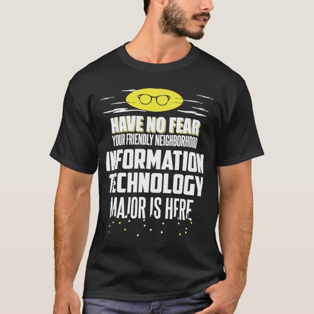 Information Technology Major  Have No Fear T-Shirt (Front)