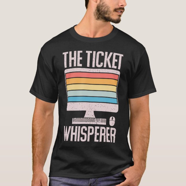 Information Technology Tech Support The Ticket Whi T-Shirt (Front)