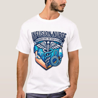 Infusion Nurse Delivering Care IV Shield T-Shirt