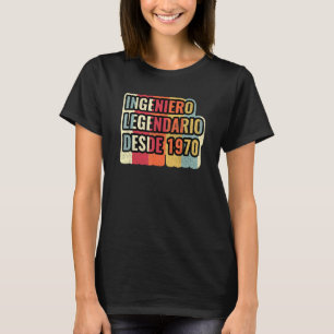 Ingeniero Legendario Desde 1970 Engineer T-Shirt