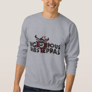 Inglorious Dubsteppas Sweatshirt