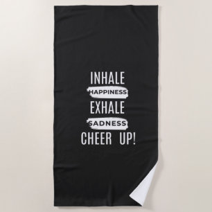 INHALE AND EXHALE CHEER UP BEACH TOWEL