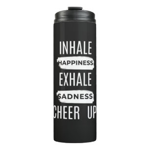 INHALE AND EXHALE CHEER UP THERMAL TUMBLER