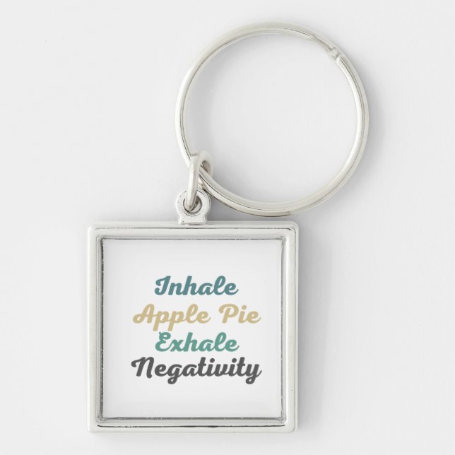 Inhale Apple Pie Exhale Negativity Keychains (Front)