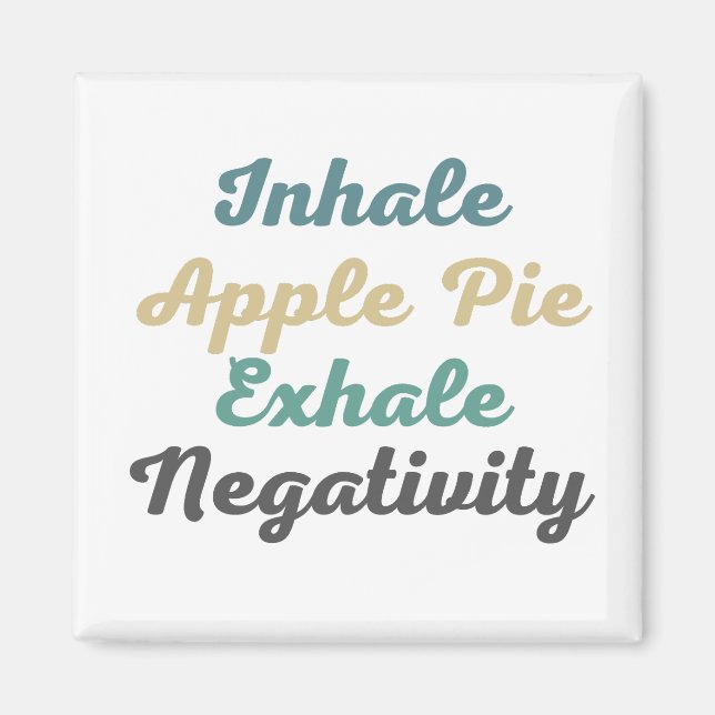 Inhale Apple Pie Exhale Negativity Magnets (Front)