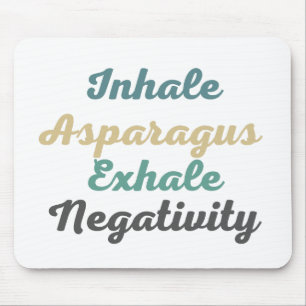 Inhale Asparagus Exhale Negativity Mouse Pad