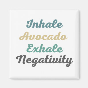 Inhale Avocado Exhale Negativity Magnets