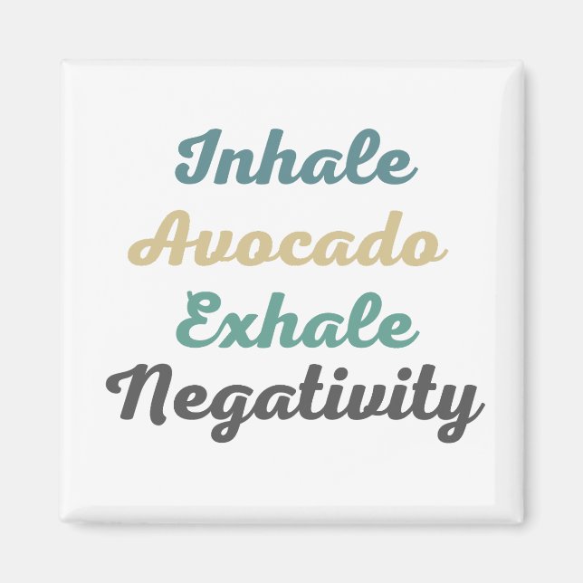 Inhale Avocado Exhale Negativity Magnets (Front)