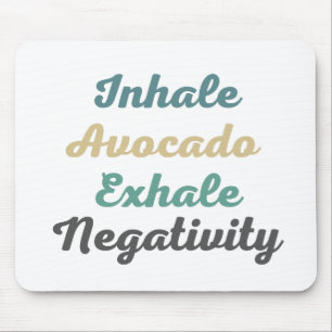 Inhale Avocado Exhale Negativity Mouse Pad