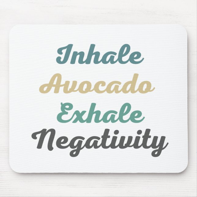 Inhale Avocado Exhale Negativity Mouse Pad (Front)