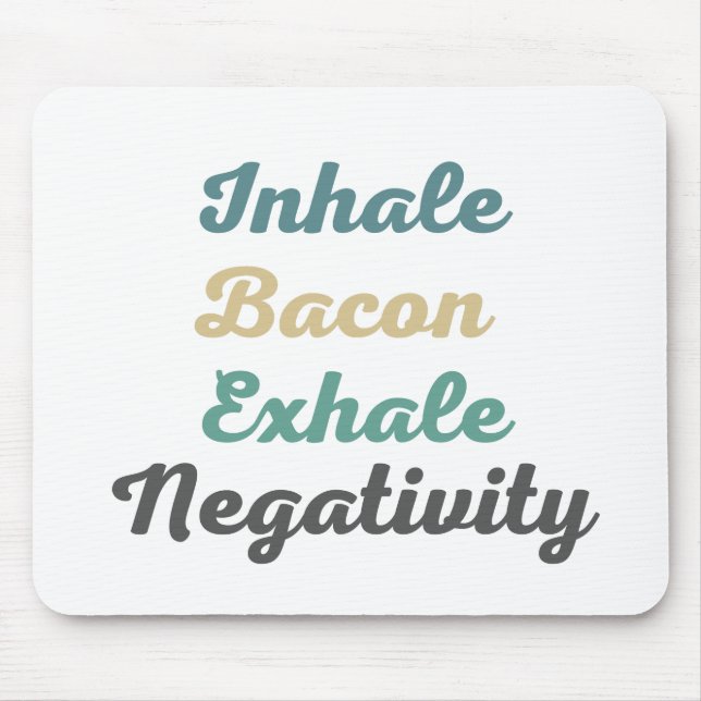 Inhale Bacon Exhale Negativity Mouse Pad (Front)