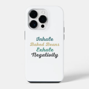 Inhale Baked Beans Exhale Negativity Phone Case