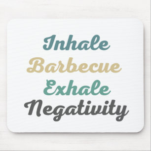 Inhale Barbecue Exhale Negativity Mouse Pad
